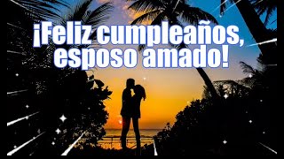 CUMPLEAÑOS DE MI ESPOSO AMADO 💔 Para dedicar a tu ser amado [upl. by Sumetra]