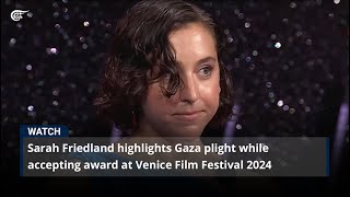 Sarah Friedland highlights Gaza plight while accepting award at Venice Film Festival 2024 [upl. by Koblas]