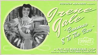 Burlesque Legend IRENE GALE starring in quotBananas  8 To The Barquot [upl. by Houston]