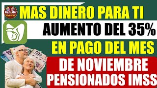 💣🎉Tremendo Notición🤑Pensionados del IMSS recibirán aumento del 35 en pago de noviembre 2024 [upl. by Novy50]