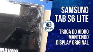 SAMSUNG TAB S6 LITE  TROCA DO VIDRO MANTENDO DISPLAY ORIGINAL [upl. by Reteip]