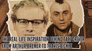 The Real Life Inspiration Behind Taxi Driver From Arthur Bremer to Travis Bickle [upl. by Neyugn]