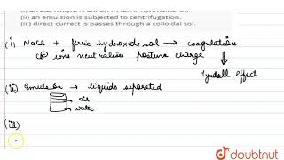 Explain what is observed when i an electrolyte is added to ferric hydroxide sol ii [upl. by Ispep855]