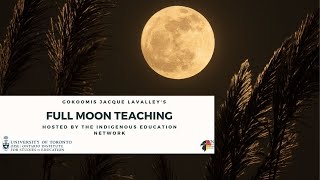 Full Moon Teaching with Gokoomis and Traditional Ojibwe Teacher Jacque Lavalley [upl. by Santiago]