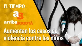 Arriba Bogotá 30 de octubre Más casos de violencia contra los niños  El Tiempo [upl. by Negem]