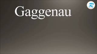 How to pronounce Gaggenau [upl. by Niotna553]