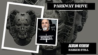 Parkway Drive  Darker Still Album Review [upl. by Ahseiyk]