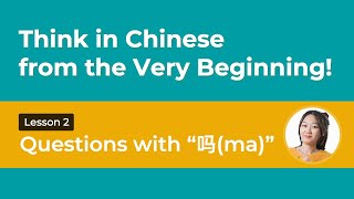 Think in Chinese YesNo Questions with 吗ma  Chinese Word Order 2  Chinese Grammar [upl. by Essilem]