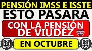 🚨Urgente 📢Pensión IMSS e ISSSTE 👉 ESTO PASARÁ con la PENSIÓN de VIUDEZ en octubre [upl. by Nelleeus]