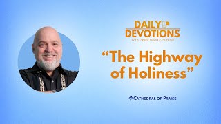 Daily Devotions The Highway of Holiness  September 21 2024 [upl. by Oj]