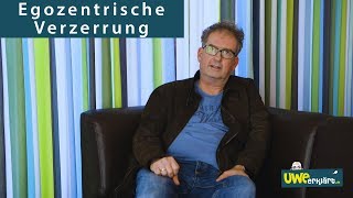 Die egozentrische Verzerrung  Uwe erklärt [upl. by Ilagam818]