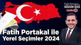 FATİH PORTAKAL İLE 2024 YEREL SEÇİMLERİ quotCANLI YAYINquot [upl. by Ayhdiv]