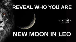 Reveal Who You Are  New Moon in Leo  AstroViktor [upl. by Erhard]