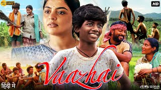 Vaazhai Full Movie In Hindi Dubbed  Ponvel M  Raghul R  Kalaiyarasan  Review amp Facts HD [upl. by Seagrave997]