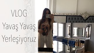 VLOG  Yavaş Yavaş Yerleşiyoruz [upl. by Ahsilif]