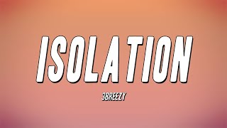 3Breezy  Isolation Lyrics [upl. by Tevis251]