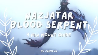 🩸 NAZJATAR BLOOD SERPENT  1 Minute Mount Guide [upl. by Anu]