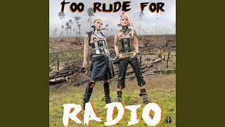 Too Rude for Radio [upl. by Berry]