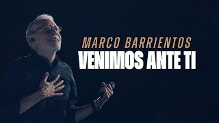 Marco Barrientos  Venimos ante ti Letra Musica Cristiana [upl. by Nwahsuq]