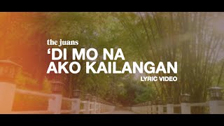 Di Mo Na Ako Kailangan  The Juans Official Lyric Video [upl. by Alcot]