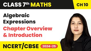 Algebraic Expressions  Chapter Overview and Introduction  Class 7 Maths Chapter 10  CBSE 202425 [upl. by Tadeo718]