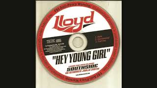 hey young girl  lloyd [upl. by Indyc]