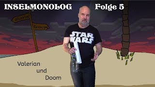 Inselmonolog 5  Valerian und Doom [upl. by Darsie591]