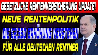 GROßE ÄNDERUNGEN BEI DER GESETZLICHEN RENTENVERSICHERUNG DIE €2350 ERHÖHUNG VERSTEHEN [upl. by Moffitt274]