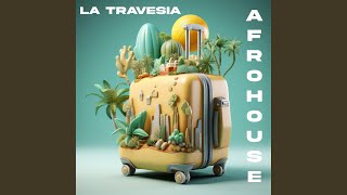 La Travesia Afro House [upl. by Ratib]