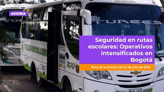 Seguridad en rutas escolares intensifican operativos en Bogotá l Seguridad [upl. by Refinne]