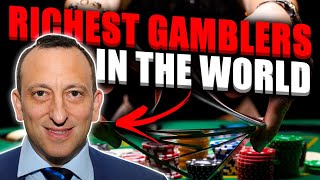 10 Richest Gamblers in the World [upl. by Donoghue]