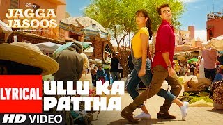 Ullu Ka Pattha Video Song With Lyrics  Jagga Jasoos Ranbir Katrina  Pritam Amitabh B Arijit Singh [upl. by Lynnworth]