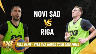 NOVI SAD 🇷🇸🆚🇱🇻 RIGA  FIBA 3x3 World Tour Final 2018  Full TITLE GAME [upl. by Punke]