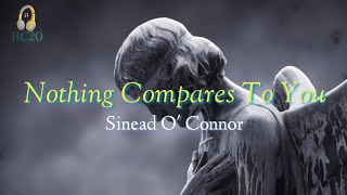 Nothing Compares To You Lyrics by Sinead O Connor [upl. by Barcot]