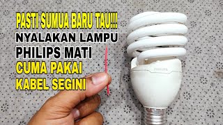 Trik Termudah Mudah Servis Lampu Philips Mati Total [upl. by Clotilda]