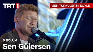 Sen Gülersen Gül Açılır  Sen Türkülerini Söyle 6 Bölüm SenTurkuleriniSoyle [upl. by Spada]