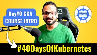 Day 040  Certified Kubernetes Administrator Course Introduction  CKA Full Course 2024 [upl. by Gnot]