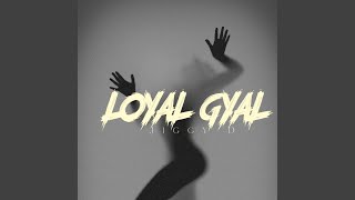 Loyal Gyal [upl. by Yvehc]