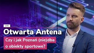 Otwarta Antena Czy i jak Poznań niedba o obiekty sportowe [upl. by Giark]