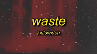 Kxllswxtch  WASTE sped up Lyrics  everything that lives is gone to waste [upl. by Rheims741]