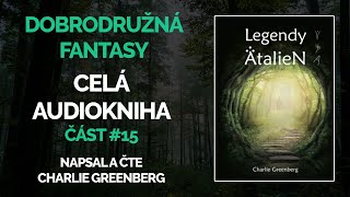 Celá audiokniha LEGENDY ATALIEN část 15 dobrodružná fantasy pohádka [upl. by Ajay]