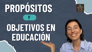 PROPÓSITOS Y OBJETIVOS EN EDUCACIÓN  PURPOSES AND OBJECTIVES IN EDUCATION [upl. by Tolliver]