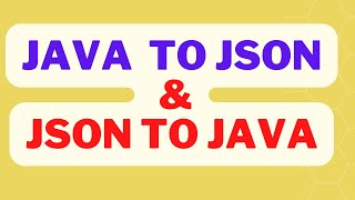 How to convert JAVA Object to JSON and JSON to JAVA Object in detail [upl. by Ayn931]