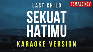 Sekuat Hatimu  Last Child Karaoke FEMALE KEY [upl. by Meirrak750]