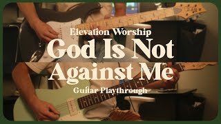 God Is Not Against Me  Elevation  Electric Guitar Playthrough [upl. by Nahpets138]