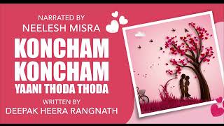 Koncham Koncham Yaani Thoda Thoda  Written By Deepak Heera Rangnath  YKIB Season 7  Neelesh Misra [upl. by Peter]