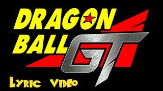 Dragon Ball GT Theme Lyrics English Dub Extended Version [upl. by Standing864]