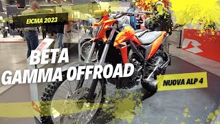 EICMA 2023  BETA GAMMA OFFORAD e NUOVA BETA ALP 4 e X [upl. by Vala]