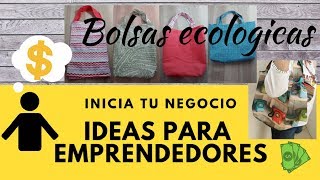 BOLSAS ECOLÓGICAS IDEAS PARA EMPRENDEDORES [upl. by Doley283]