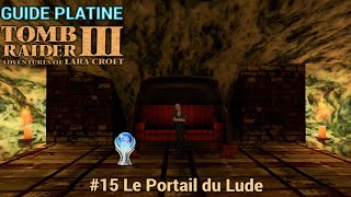 Guide Platine Tomb Raider 3 Remastered 15  Le Portail du Lude [upl. by Dnumsed885]